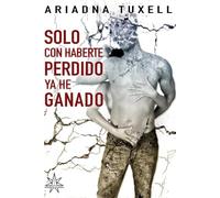 SOLO CON HABERTE PERDIDO YA HE GANADO