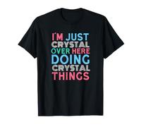 Solo Crystal Aquí Haciendo Crystal Things Primer Nombre Camiseta