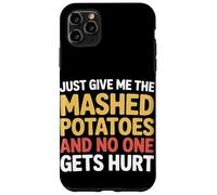 Solo dame el puré de papas Acción de Gracias Carcasa para iPhone 11 Pro Max