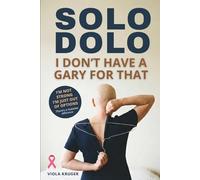 SOLO DOLO - I Don't Have a Gary for that! Breast Cancer Book: A Single Woman’s Hilarious Memoir & No-B.S. Guide to Surviving Breast Cancer and Chemo | Breast cancer gift for woman