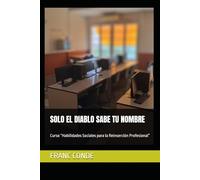 SOLO EL DIABLO SABE TU NOMBRE: Curso “Habilidades Sociales para la Reinserción Profesional”