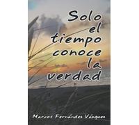 Solo el tiempo conoce la verdad