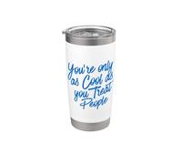 Solo eres genial mientras tratas a la gente Divertida Vida honesta real Vaso térmico de acero inoxidable de doble pared
