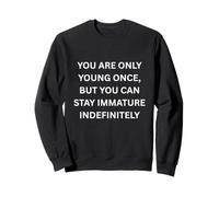Solo Eres Joven una Vez, Pero Puedes quedarte Humor Marquee Sudadera