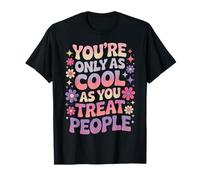Solo Eres Tan Genial como tratas la positividad de Las Personas Camiseta