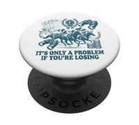 Solo es un Problema si estás perdiendo el Juego de Carreras de Caballos PopSockets PopGrip Adhesivo