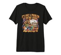 Solo es un Problema si estás perdiendo Juegos de Azar en el Casino Camiseta Premium