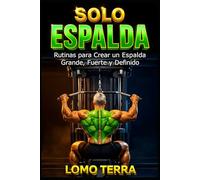 SOLO ESPALDA: Rutinas Para Crear Una Espalda Grande, Fuerte y Definitiva, es una guía completa diseñada para quienes desean llevar su físico al siguiente nivel desarrollando una espalda imponente.