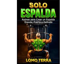 SOLO ESPALDA: Rutinas Para Crear Una Espalda Grande, Fuerte y Definitiva, es una guía completa diseñada para quienes desean llevar su físico al siguiente nivel desarrollando una espalda imponente.