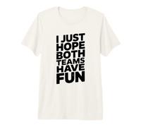 Solo espero Que Ambos Equipos se diviertan Camiseta Premium