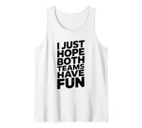 Solo espero Que Ambos Equipos se diviertan Camiseta sin Mangas