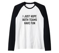 Solo espero Que Ambos Equipos se diviertan Sarcasmo Humor Diseño de Texto Camiseta Manga Raglan