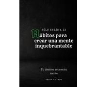 SÓLO ESTÁS A 13 Hábitos para crear una mente inquebrantable