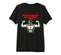 Solo Estoy aquí, así Que Puedo Comer más Tarde Fitness Fitness Workout Gym Camiseta Premium