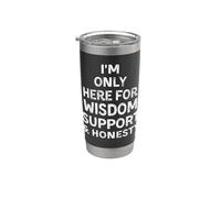 Solo estoy aquí para apoyar la sabiduría & Honestidad Hombres Mujeres Niños Vaso térmico de acero inoxidable de doble pared
