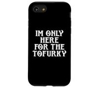 Solo Estoy AQUÍ para EL TOFURKY Vegan Agradecimiento DE Gracias DE TURQUÍA Carcasa para iPhone SE (2020) / 7/8