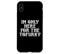 Solo Estoy AQUÍ para EL TOFURKY Vegan Agradecimiento DE Gracias DE TURQUÍA Carcasa para iPhone XS MAX