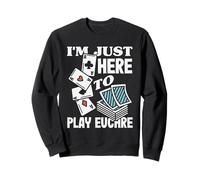 Solo Estoy aquí para Jugar Euchre Sudadera