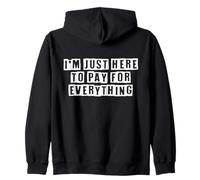 Solo Estoy aquí para Pagar por Todo lo Gracioso, mamá, papá Sudadera con Capucha