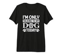 Solo Estoy Hablando con mi Perro Hoy Camiseta Premium