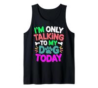 Solo estoy hablando con mi perro hoy Camiseta sin Mangas