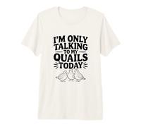Solo Estoy Hablando con mis codornices Hoy Camiseta Premium