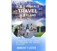 SOLO FEMALE TRAVEL IN ICELND: A Complete Guide to Safe, Confident, and Unforgettable Solo Adventures Accross Iceland