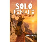 Solo Female Travel Journal: 90 Days of Adventures - Guided Prompts, Safety Tracker & Memory Keeper for the Solo Traveler