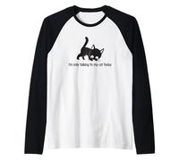Solo hablando con mi gato hoy Camiseta Manga Raglan