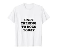 Solo Hablando con Perros Hoy Camiseta