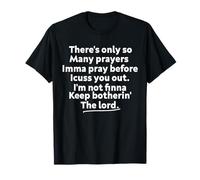 Sólo Hay tantas oraciones Voy a Rezar Antes de Que te maldique Camiseta