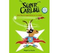 Solo Hay Un Superheroe En La Ciudad (super Caribu 2)