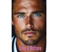 Solo il Dottore: Una storia d’amore (Dottori innamorati)