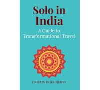 Solo in India: A Guide to Transformational Travel