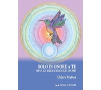 Solo in onore a te. Op e le dieci regole d'oro