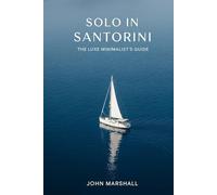 Solo In Santorini: The Luxe Minimalist’s Guide