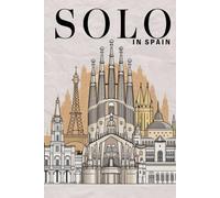 Solo in Spain: A Travel Journal with 100 Prompts for the Independent Explorer
