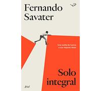 Solo integral: Una vuelta de tuerca a sus mejores ideas (Biblioteca Fernando Savater)