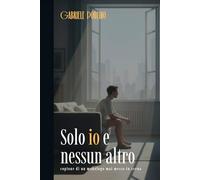 Solo io e nessun altro: Copione di un monologo mai messo in scena