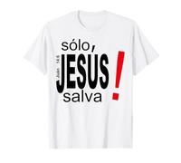 Solo Jesús Salva Vidas, Salvación Espiritual Eterna Camiseta
