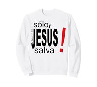 Solo Jesús Salva Vidas, Salvación Espiritual Eterna Sudadera