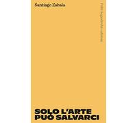 Solo l'arte può salvarci