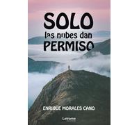 Solo las nubes dan permiso: 1 (Novela)