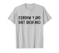 Solo Las Putas Pueden Leer Este Texto al revés Humor Adulto Divertido Camiseta