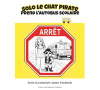 Solo le Chat Pirate monte dans l'autobus scolaire: livre à colorier avec histoire / Thème : Gentillesse et inclusion