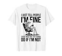 Solo le Digo a la Gente Que Estoy Bien Porque qué Van a Hacer Camiseta