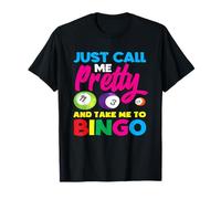 Solo llámame bonita y llévame al jugador de bingo Camiseta