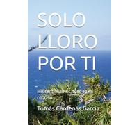 SOLO LLORO POR TI: Mis sentimientos, todo en mi corazón