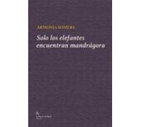 Solo Los Elefantes Encuentran Mandragora