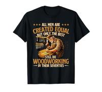 Solo los Mejores todavía Trabajan la Madera en Sus Setenta años Camiseta